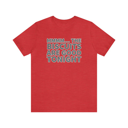 Biscuits are Good Tonight T-Shirt