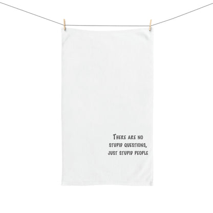 No Stupid Questions, Just Stupid People Hand Towel