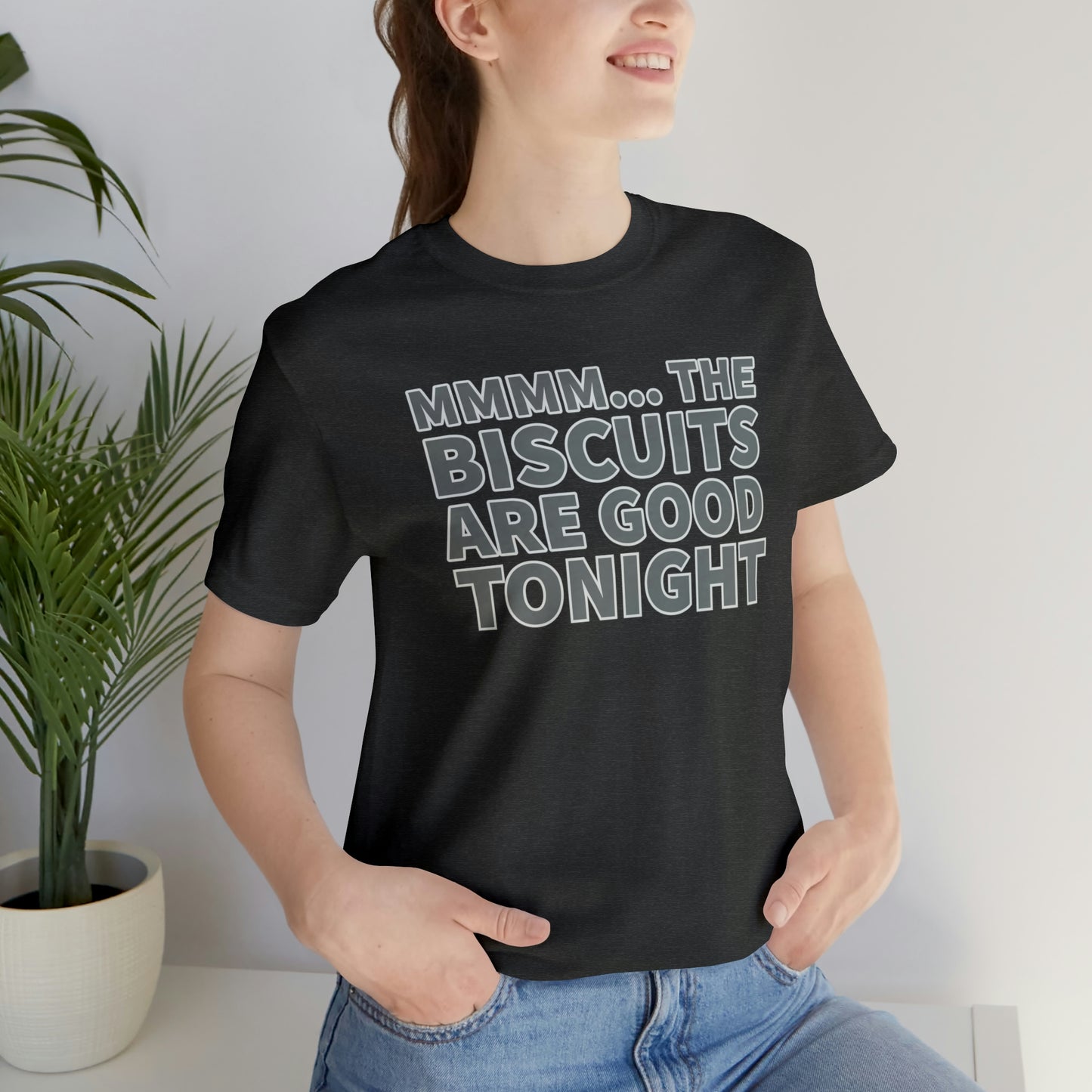 Biscuits are Good Tonight T-Shirt