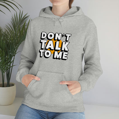 Don't Talk To Me Unisex Hoodie