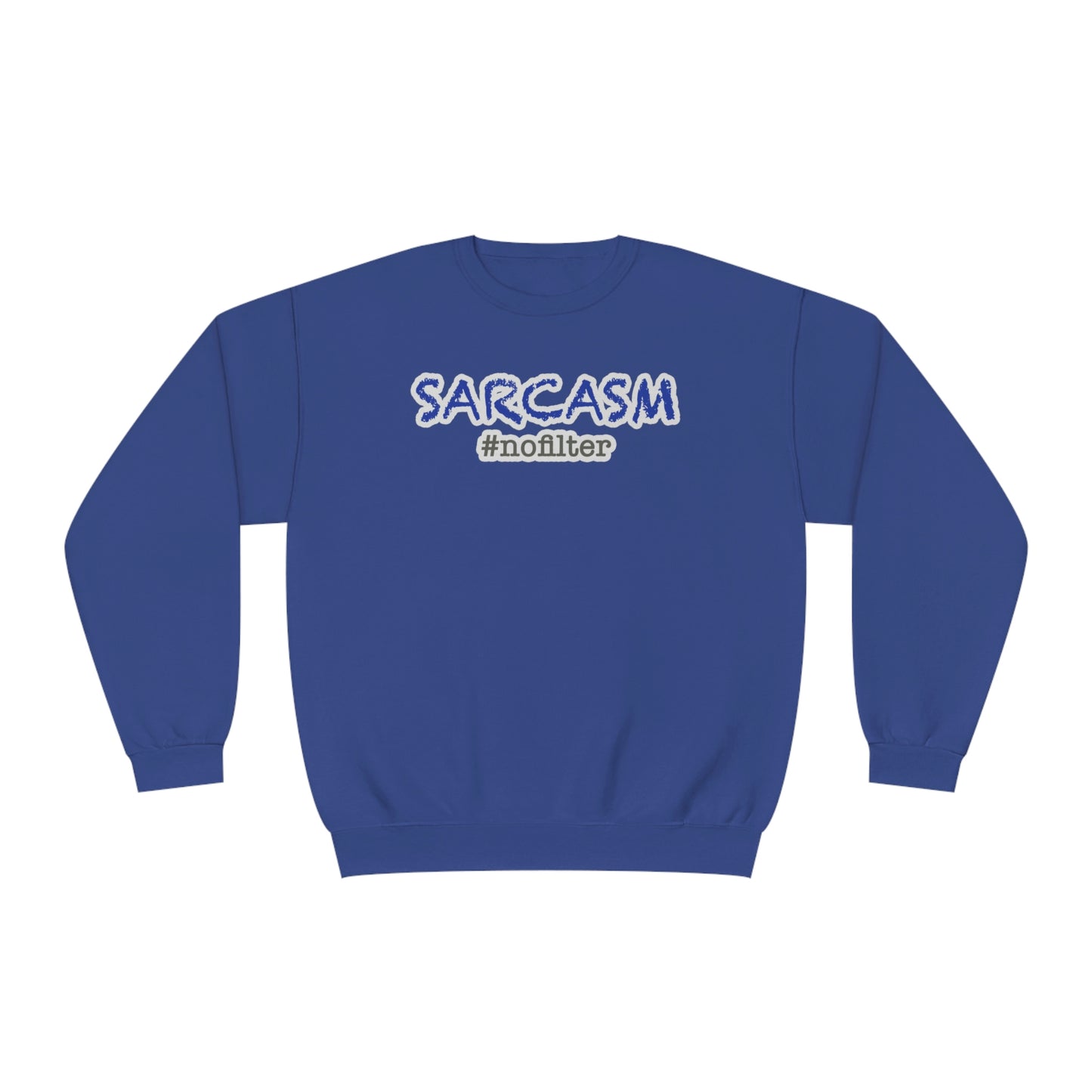 Sarcasm #nofilter Unisex NuBlend® Sweatshirt