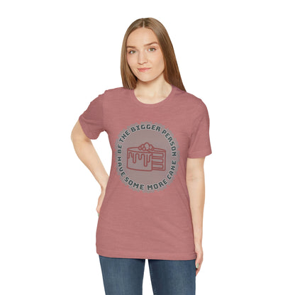 Be the Bigger Person T-Shirt