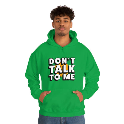 Don't Talk To Me Unisex Hoodie