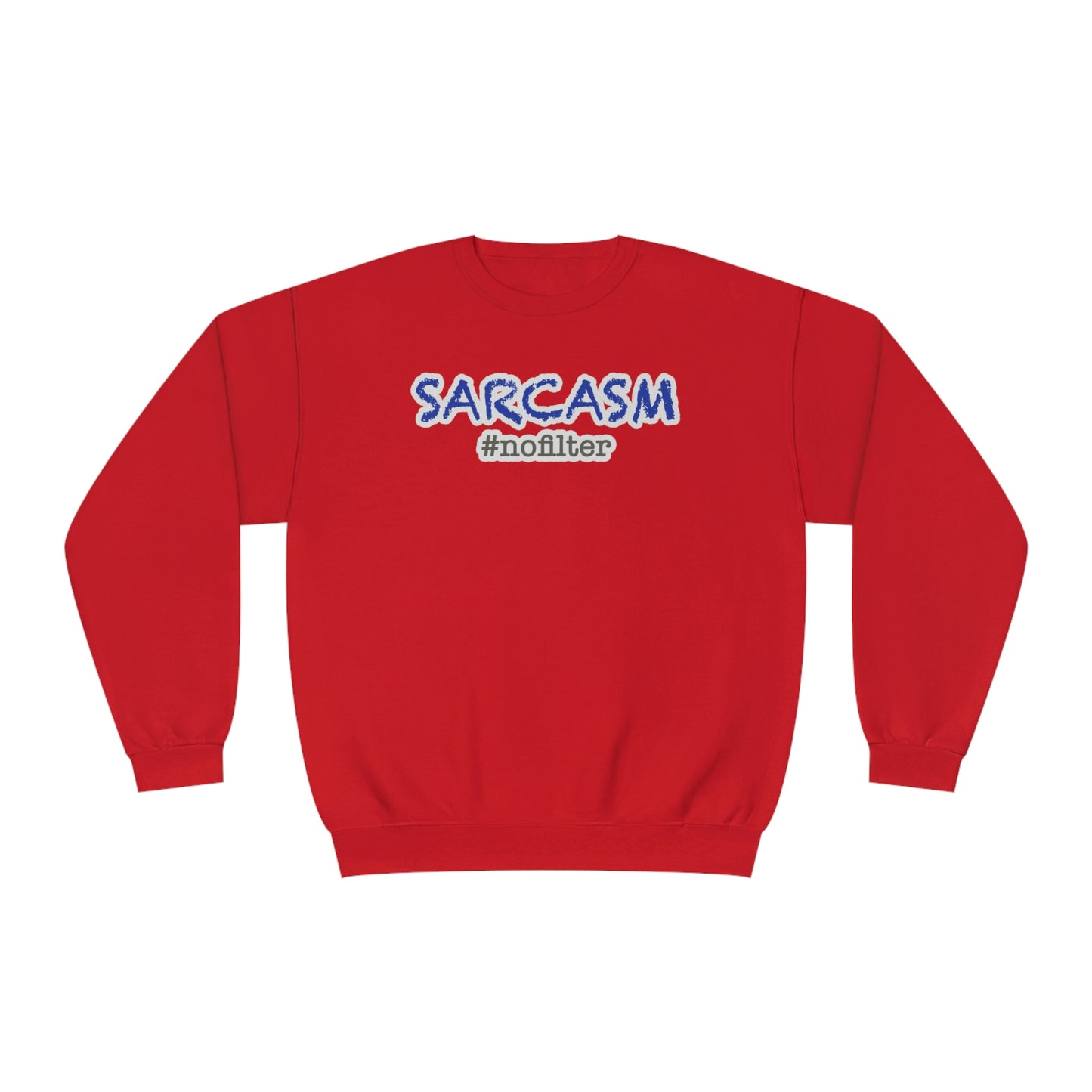 Sarcasm #nofilter Unisex NuBlend® Sweatshirt