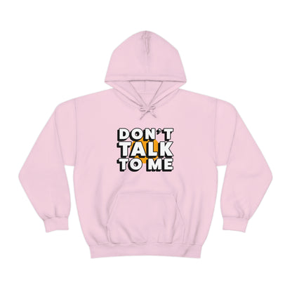 Don't Talk To Me Unisex Hoodie