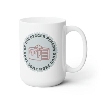 Be The Bigger Person Ceramic Mug 15oz