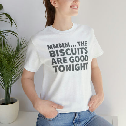 Biscuits are Good Tonight T-Shirt