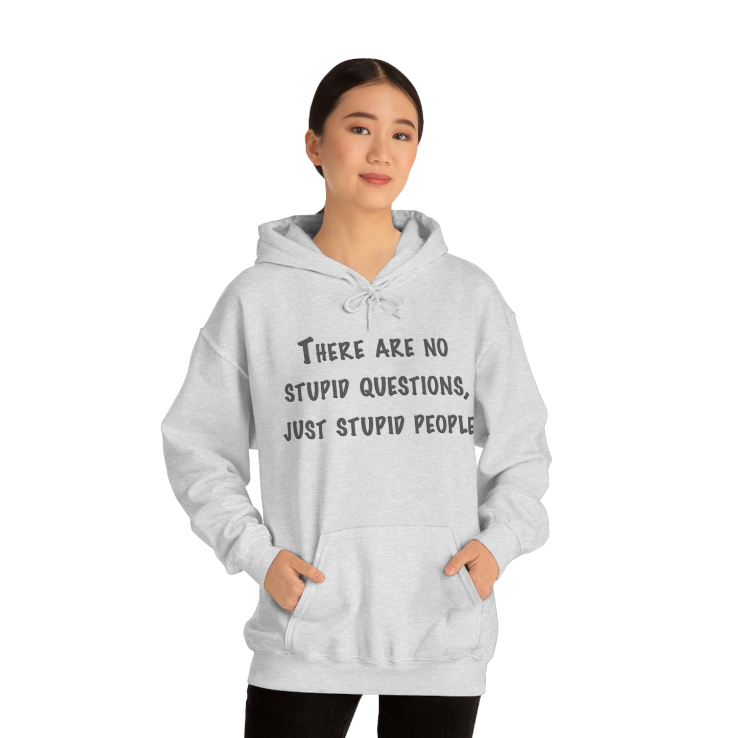 No Stupid Questions, Just Stupid People Hoodie