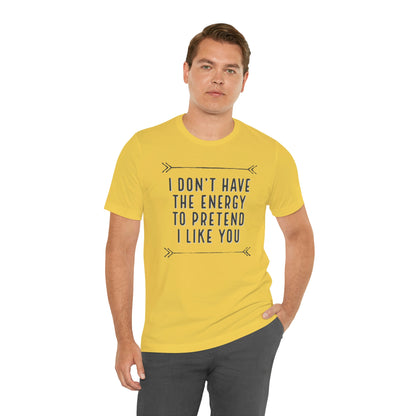 Don't Have The Energy T-Shirt