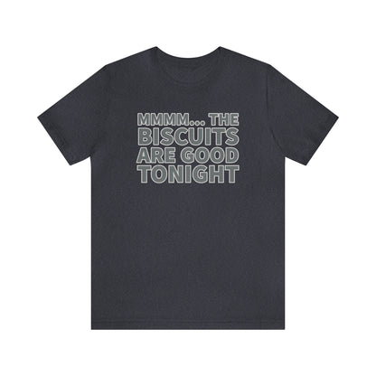 Biscuits are Good Tonight T-Shirt