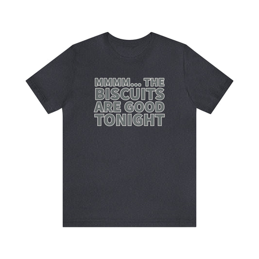 Biscuits are Good Tonight T-Shirt