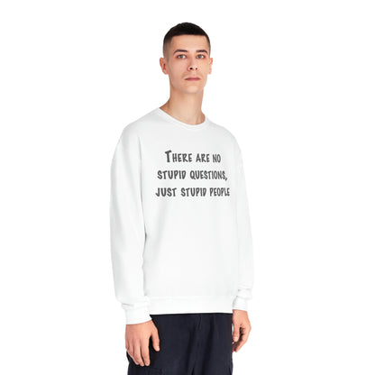 No Stupid Questions, Just Stupid People NuBlend® Sweatshirt