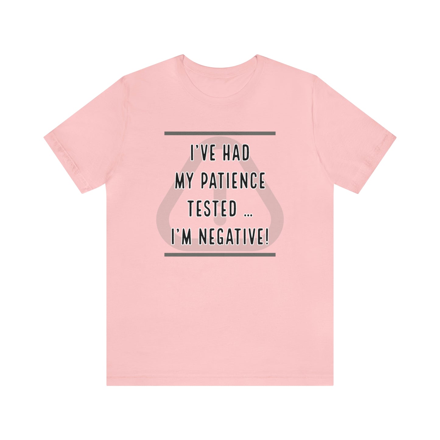 I've Had My Patience Tested T-Shirt