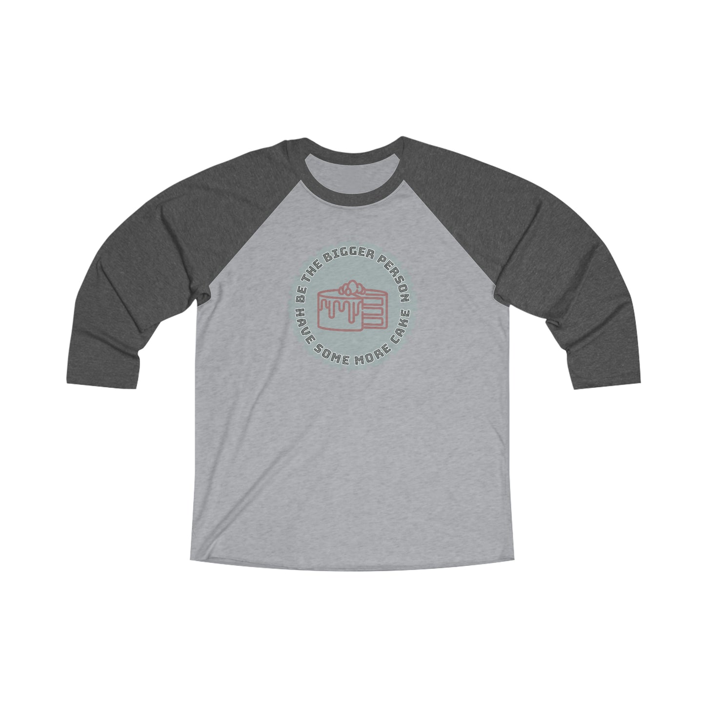 Be The Bigger Person 3\4 Raglan Tee