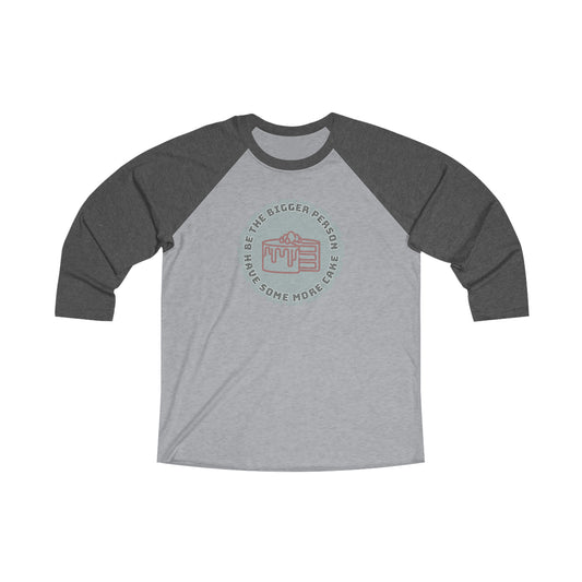 Be The Bigger Person 3\4 Raglan Tee