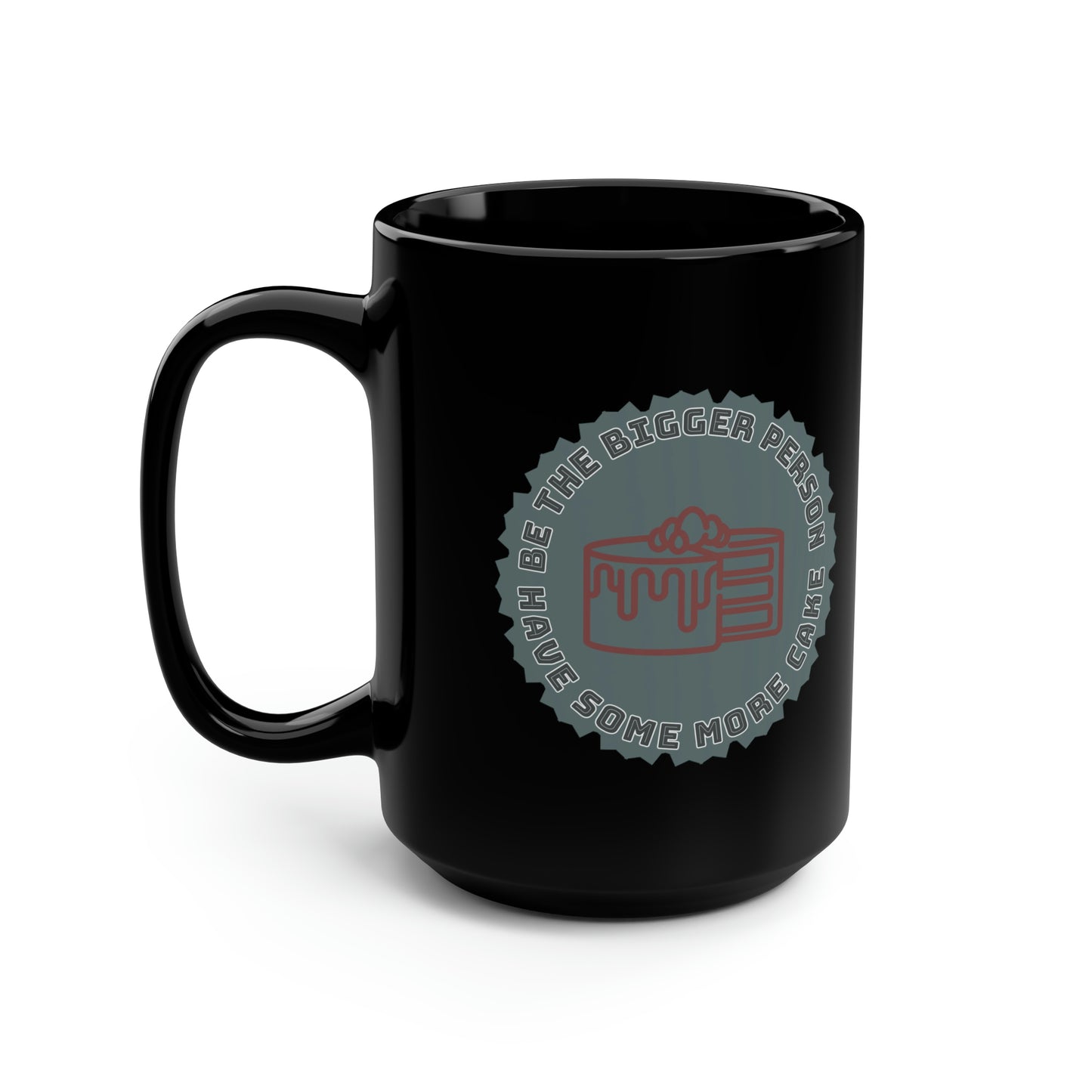 Be The Bigger Person Black Mug, 15oz