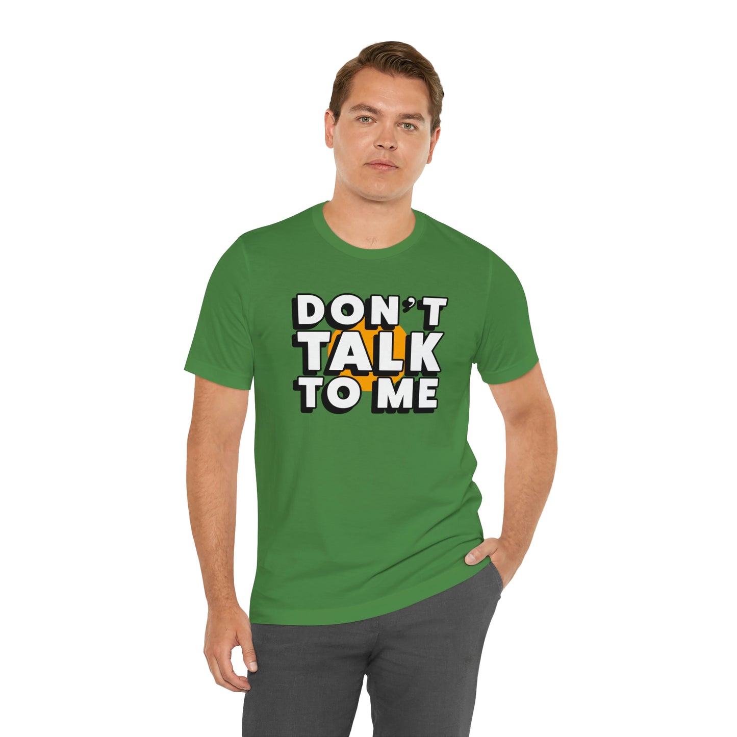 Don't Talk To Me T-Shirt