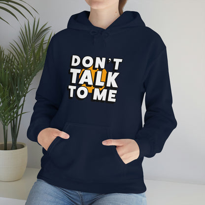 Don't Talk To Me Unisex Hoodie