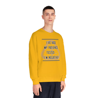 I've Had My Patience Tested NuBlend® Sweatshirt