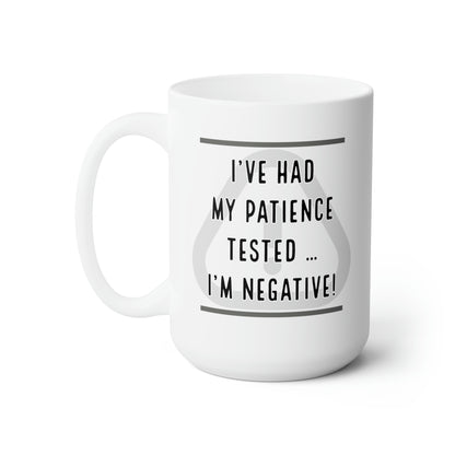 I've Had My Patience Tested Ceramic Mug 15oz