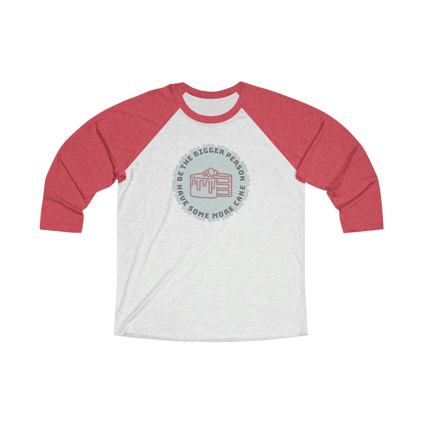 Be The Bigger Person 3\4 Raglan Tee