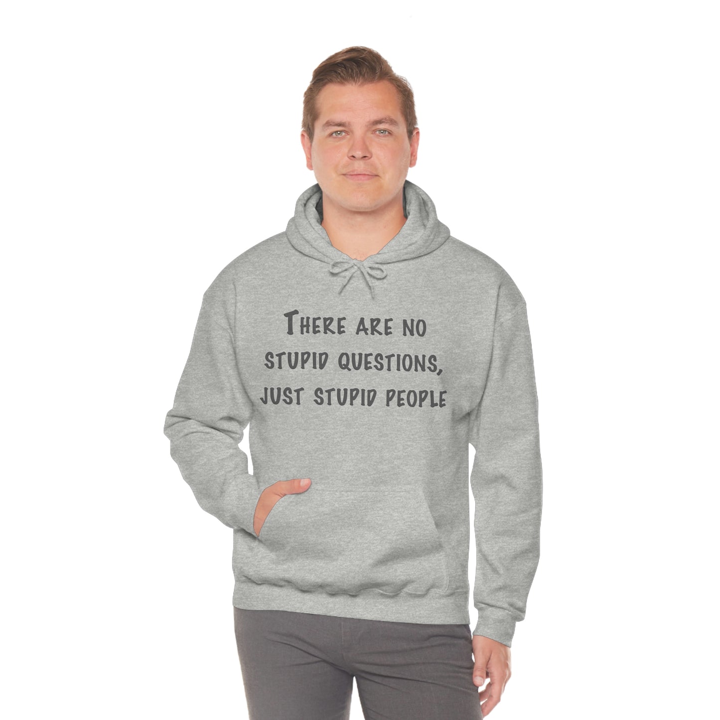 No Stupid Questions, Just Stupid People Hoodie