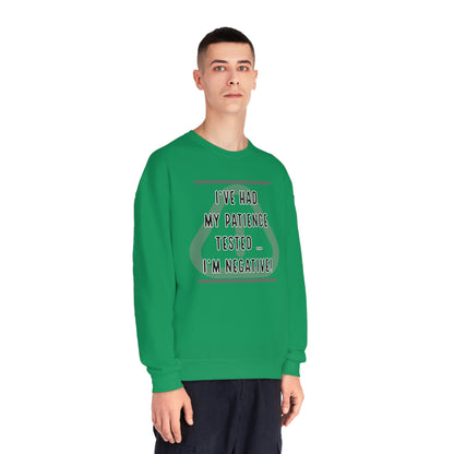 I've Had My Patience Tested NuBlend® Sweatshirt