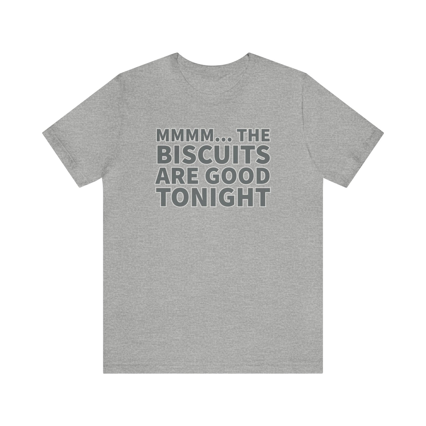 Biscuits are Good Tonight T-Shirt