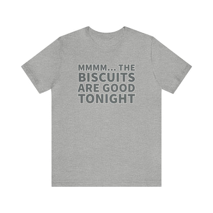 Biscuits are Good Tonight T-Shirt