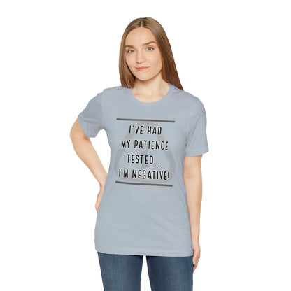 I've Had My Patience Tested T-Shirt