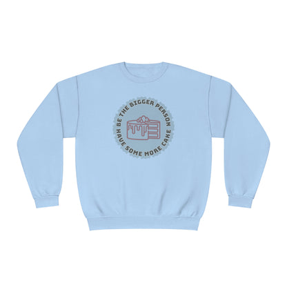 Be The Bigger Person NuBlend® Sweatshirt