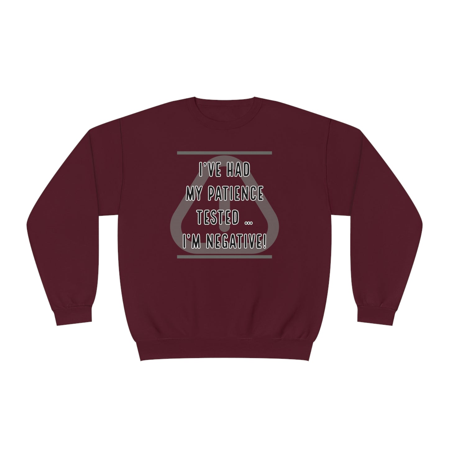 I've Had My Patience Tested NuBlend® Sweatshirt