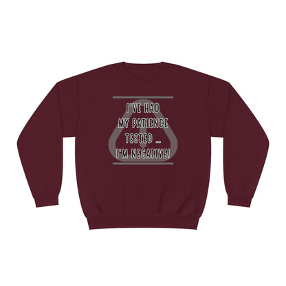 I've Had My Patience Tested NuBlend® Sweatshirt