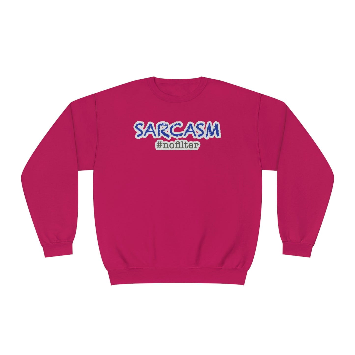 Sarcasm #nofilter Unisex NuBlend® Sweatshirt