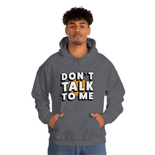 Don't Talk To Me Unisex Hoodie