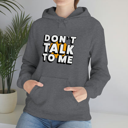 Don't Talk To Me Unisex Hoodie