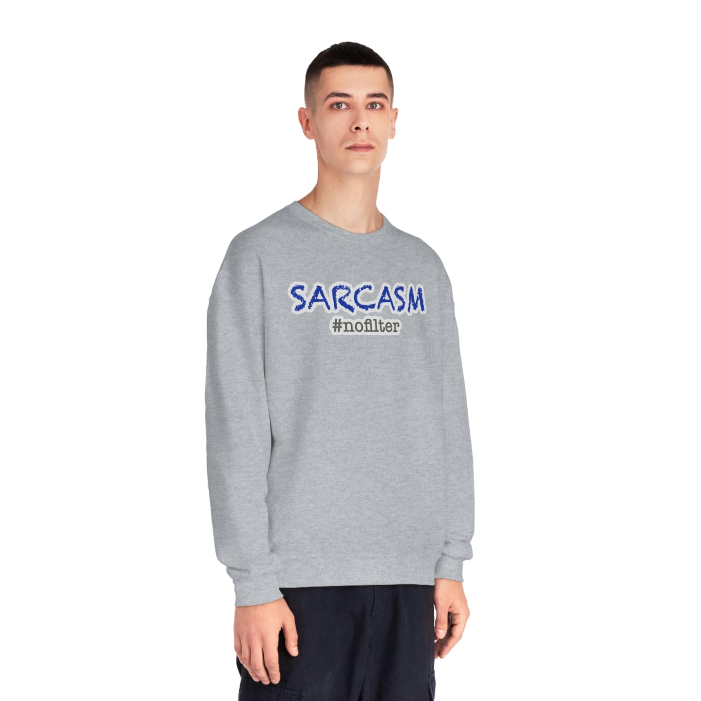 Sarcasm #nofilter Unisex NuBlend® Sweatshirt