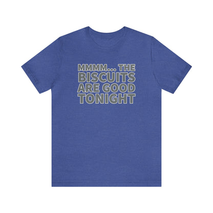 Biscuits are Good Tonight T-Shirt