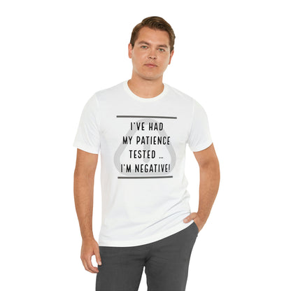 I've Had My Patience Tested T-Shirt