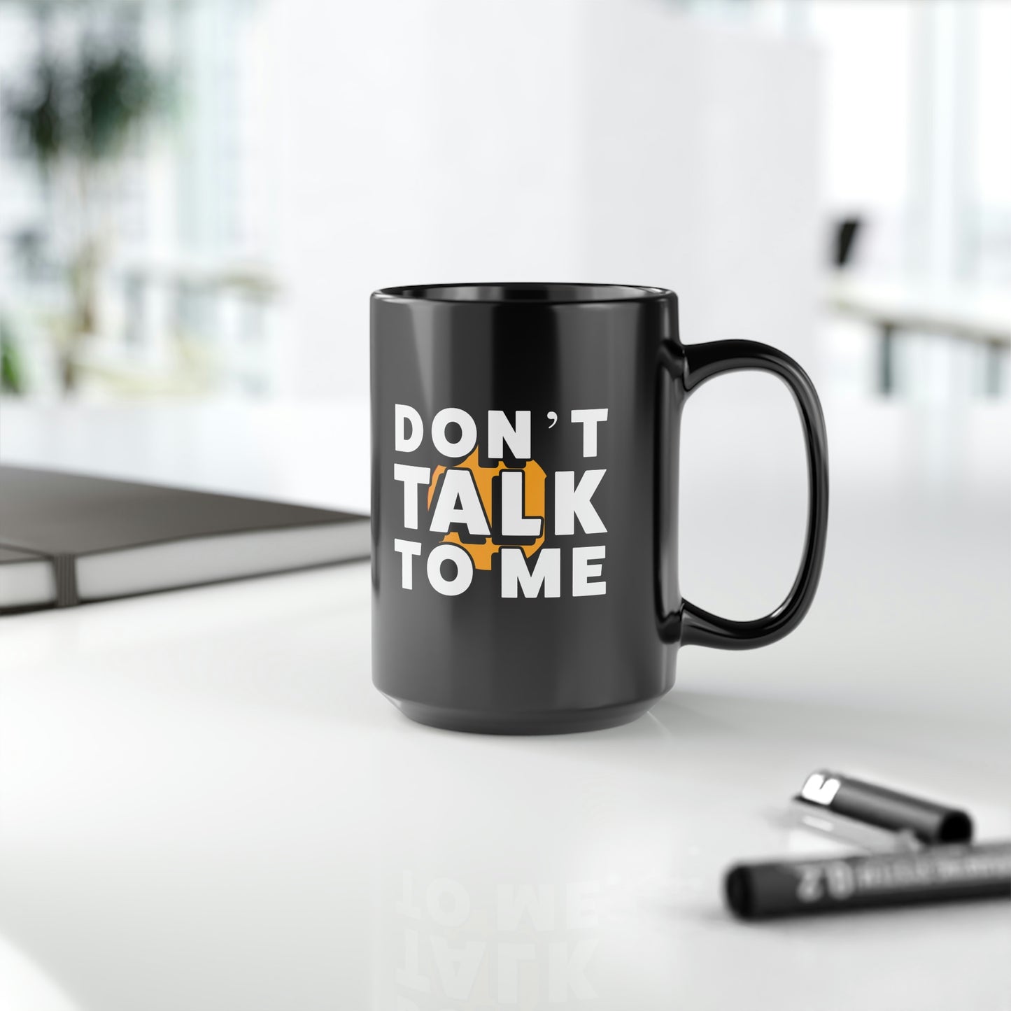 Don't Talk To Me Black Mug, 15oz