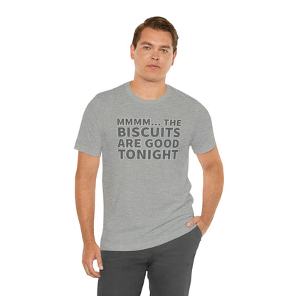 Biscuits are Good Tonight T-Shirt