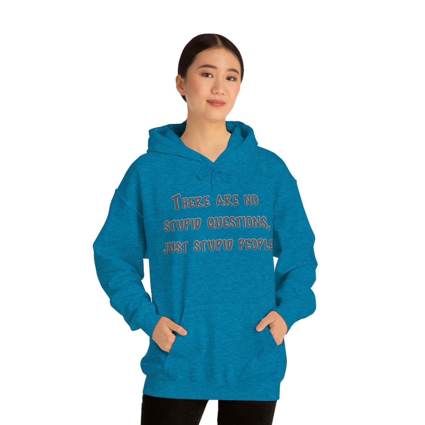 No Stupid Questions, Just Stupid People Hoodie