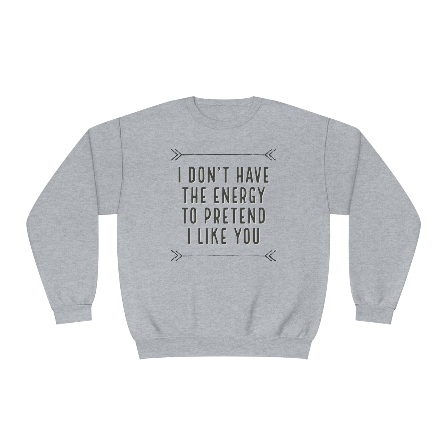 Don't Have the Energy NuBlend® Sweatshirt