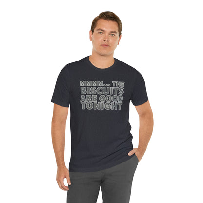 Biscuits are Good Tonight T-Shirt