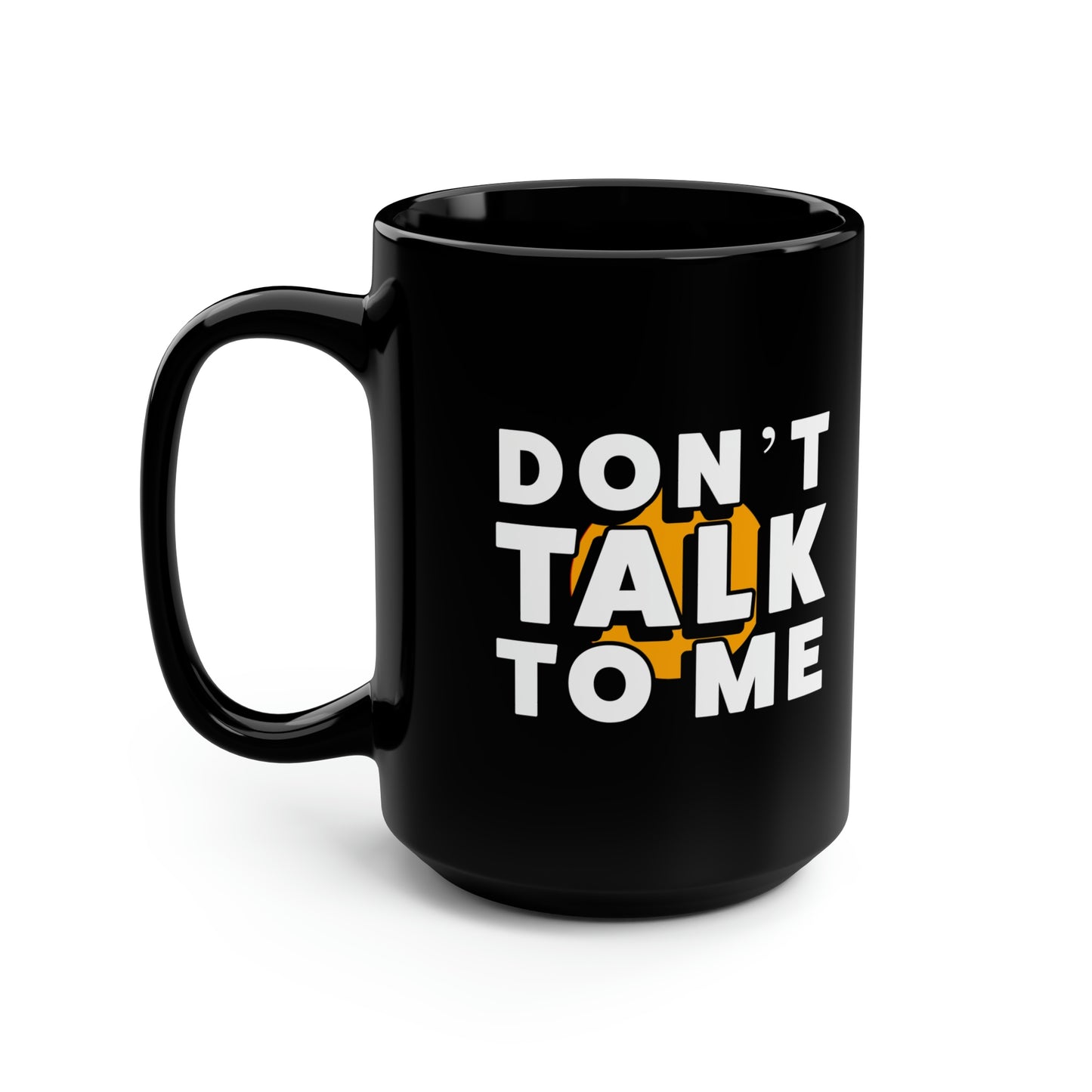 Don't Talk To Me Black Mug, 15oz