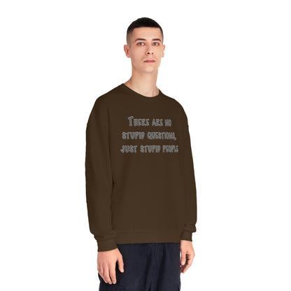 No Stupid Questions, Just Stupid People NuBlend® Sweatshirt