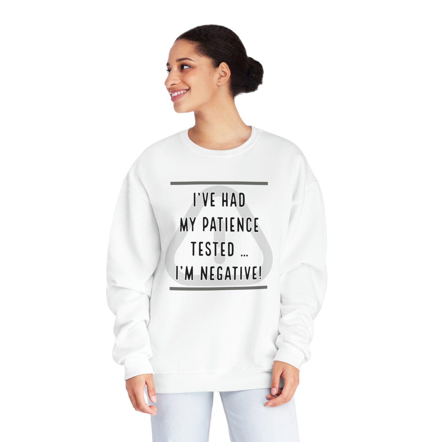 I've Had My Patience Tested NuBlend® Sweatshirt