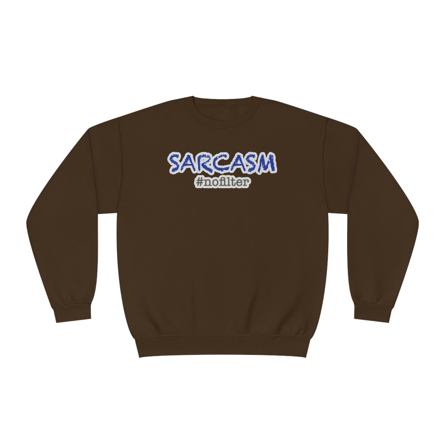 Sarcasm #nofilter Unisex NuBlend® Sweatshirt