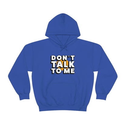 Don't Talk To Me Unisex Hoodie