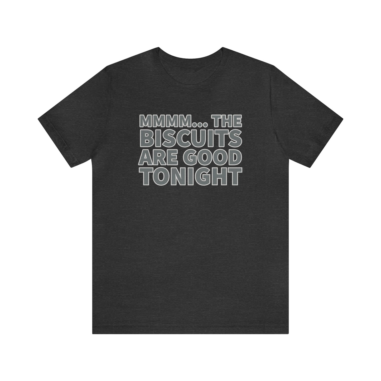 Biscuits are Good Tonight T-Shirt